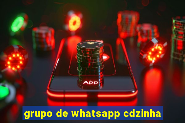 grupo de whatsapp cdzinha